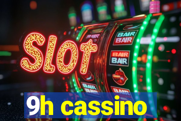 9h cassino